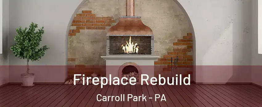 Fireplace Rebuild Carroll Park - PA