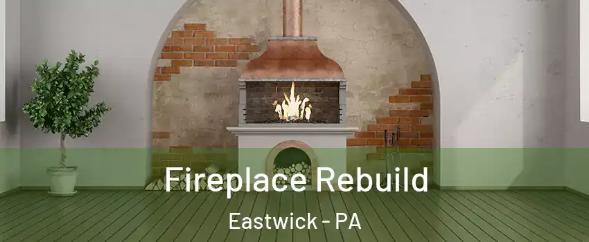 Fireplace Rebuild Eastwick - PA