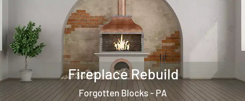 Fireplace Rebuild Forgotten Blocks - PA