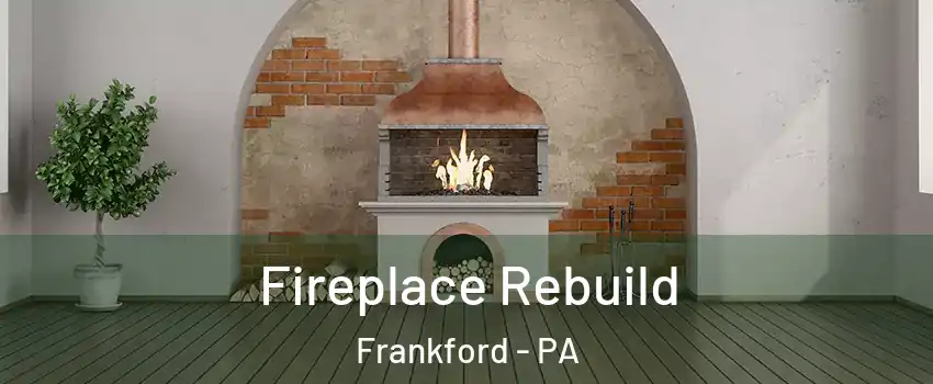 Fireplace Rebuild Frankford - PA