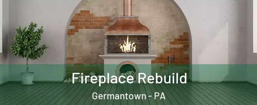 Fireplace Rebuild Germantown - PA