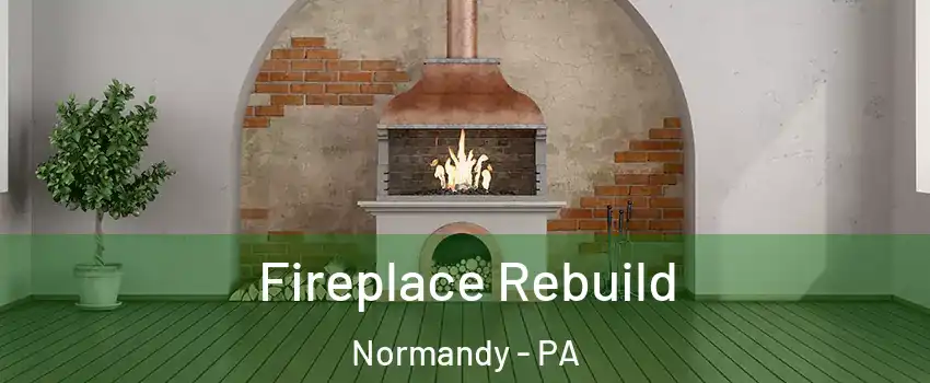 Fireplace Rebuild Normandy - PA