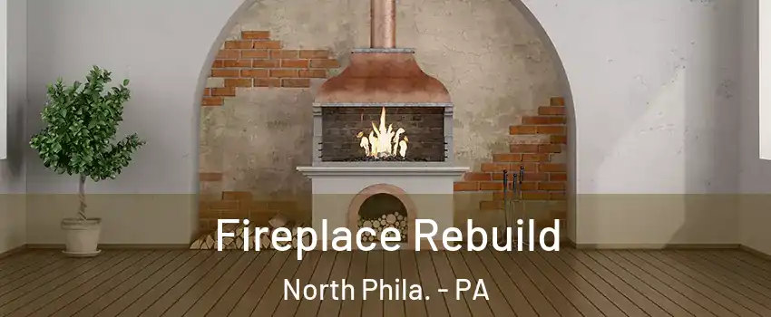 Fireplace Rebuild North Phila. - PA