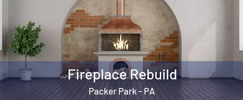 Fireplace Rebuild Packer Park - PA