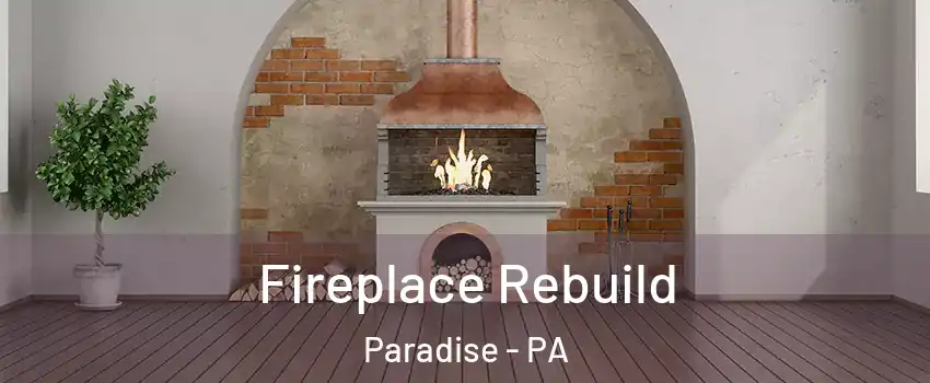 Fireplace Rebuild Paradise - PA