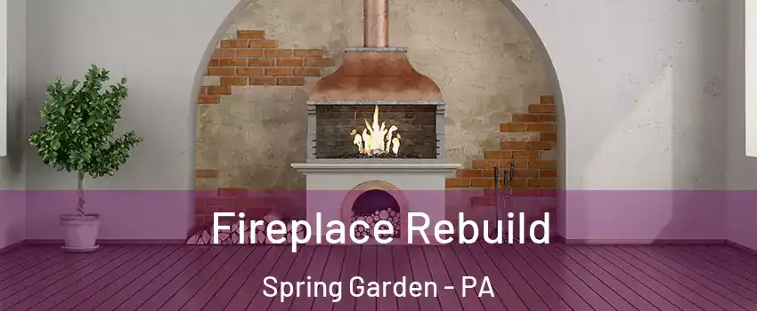 Fireplace Rebuild Spring Garden - PA