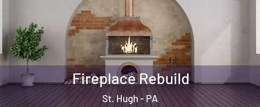 Fireplace Rebuild St. Hugh - PA