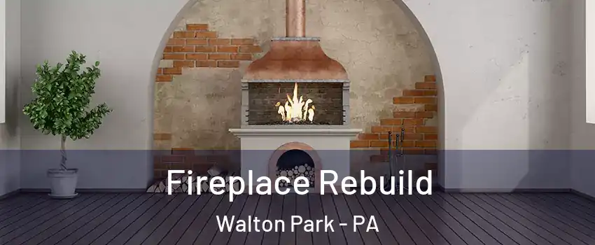 Fireplace Rebuild Walton Park - PA