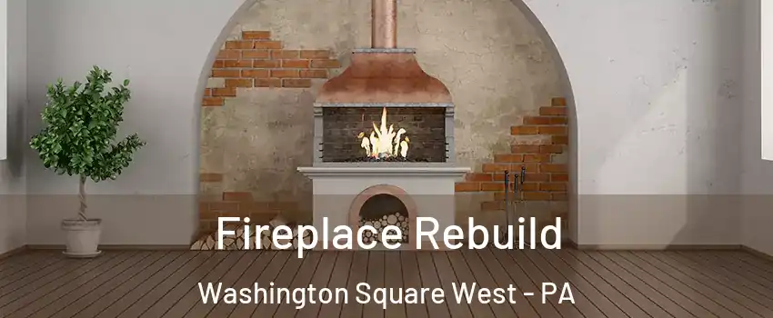 Fireplace Rebuild Washington Square West - PA