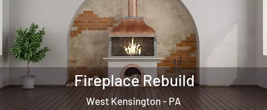 Fireplace Rebuild West Kensington - PA