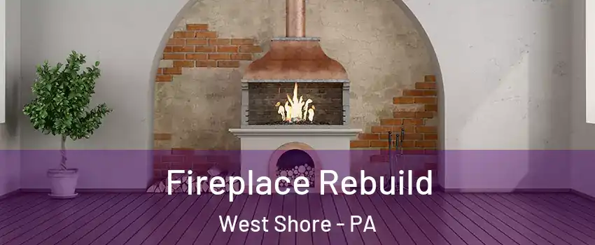 Fireplace Rebuild West Shore - PA