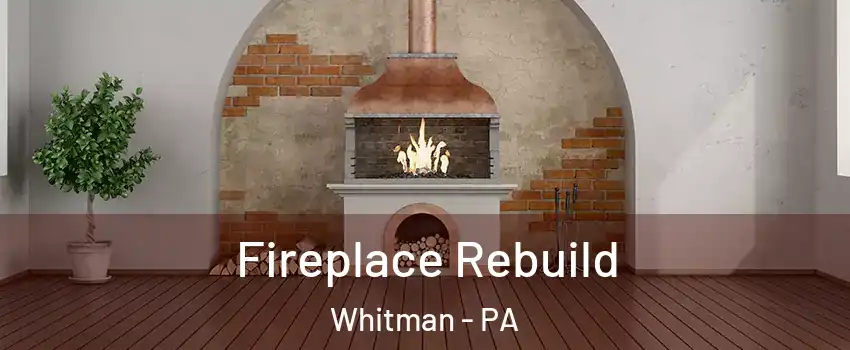 Fireplace Rebuild Whitman - PA