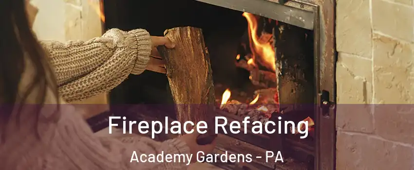 Fireplace Refacing Academy Gardens - PA