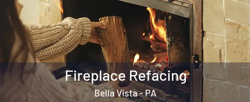 Fireplace Refacing Bella Vista - PA