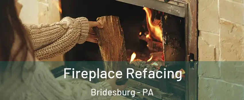 Fireplace Refacing Bridesburg - PA