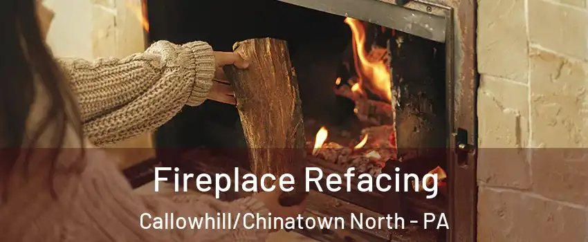 Fireplace Refacing Callowhill/Chinatown North - PA