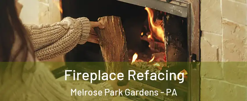 Fireplace Refacing Melrose Park Gardens - PA
