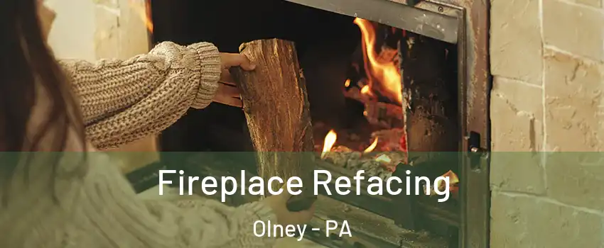 Fireplace Refacing Olney - PA