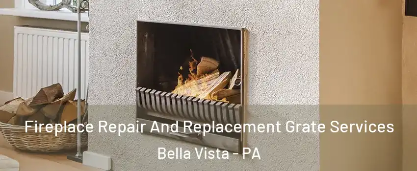 Fireplace Repair And Replacement Grate Services Bella Vista - PA