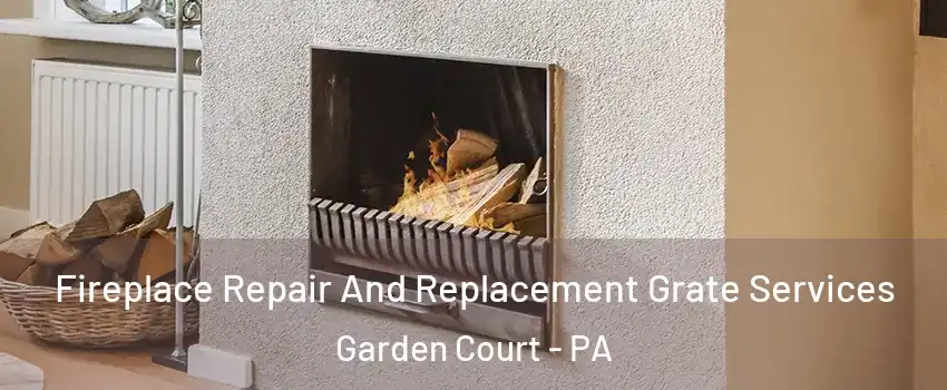 Fireplace Repair And Replacement Grate Services Garden Court - PA