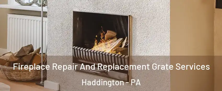 Fireplace Repair And Replacement Grate Services Haddington - PA