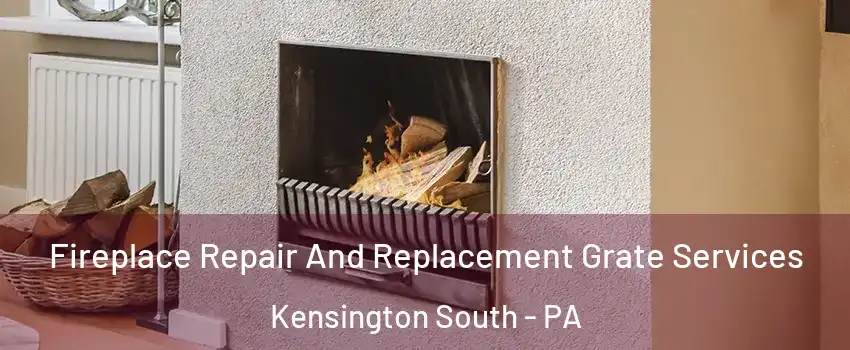 Fireplace Repair And Replacement Grate Services Kensington South - PA