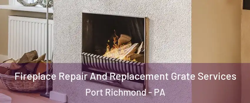 Fireplace Repair And Replacement Grate Services Port Richmond - PA