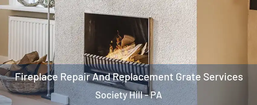 Fireplace Repair And Replacement Grate Services Society Hill - PA