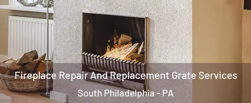 Fireplace Repair And Replacement Grate Services South Philadelphia - PA