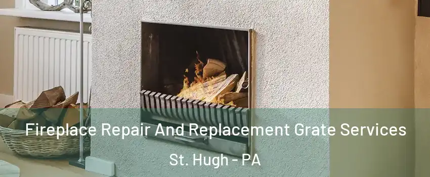 Fireplace Repair And Replacement Grate Services St. Hugh - PA