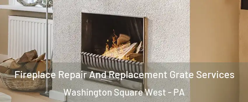 Fireplace Repair And Replacement Grate Services Washington Square West - PA