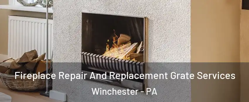 Fireplace Repair And Replacement Grate Services Winchester - PA