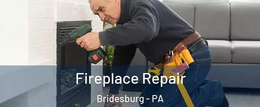Fireplace Repair Bridesburg - PA