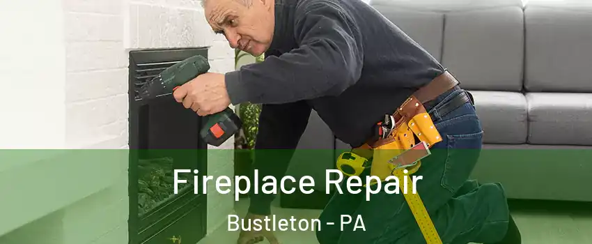 Fireplace Repair Bustleton - PA
