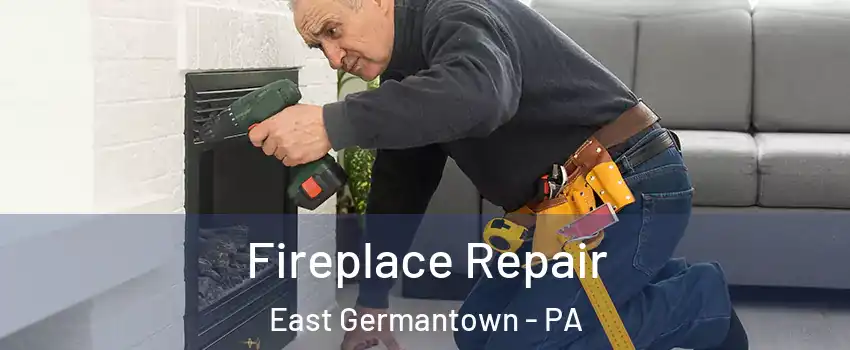 Fireplace Repair East Germantown - PA