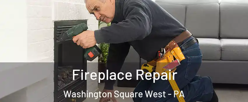 Fireplace Repair Washington Square West - PA