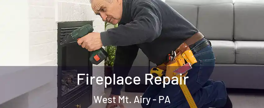 Fireplace Repair West Mt. Airy - PA