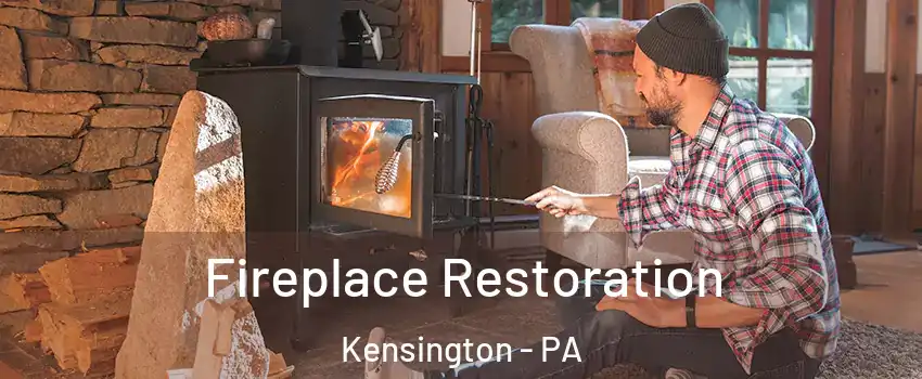 Fireplace Restoration Kensington - PA