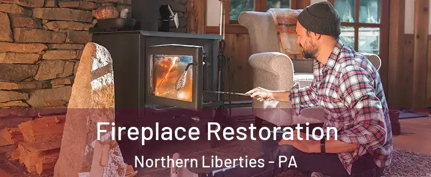 Fireplace Restoration Northern Liberties - PA