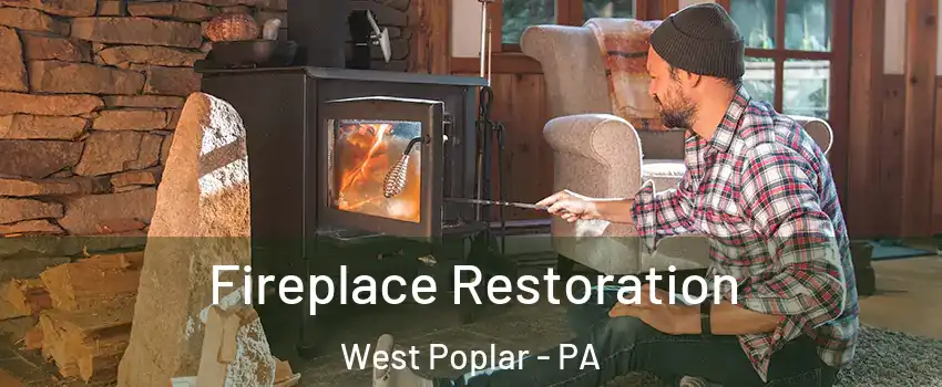 Fireplace Restoration West Poplar - PA