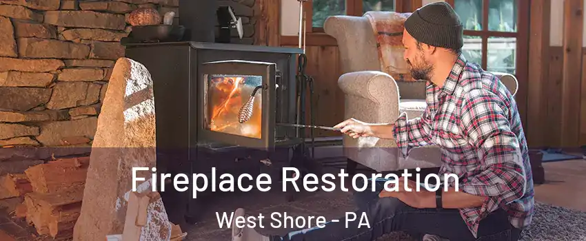 Fireplace Restoration West Shore - PA