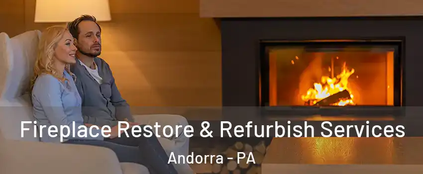 Fireplace Restore & Refurbish Services Andorra - PA