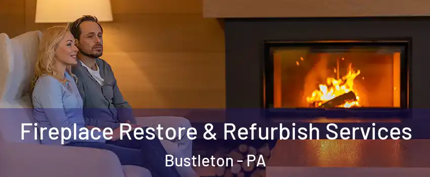 Fireplace Restore & Refurbish Services Bustleton - PA
