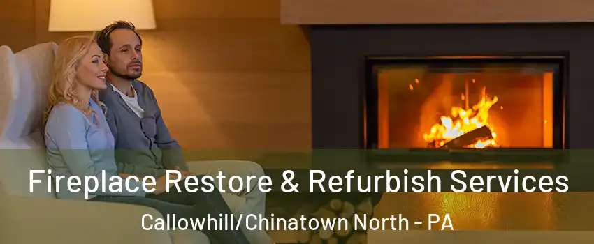 Fireplace Restore & Refurbish Services Callowhill/Chinatown North - PA