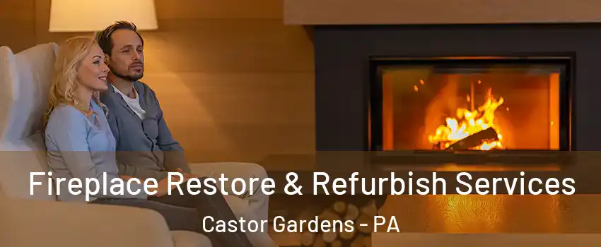 Fireplace Restore & Refurbish Services Castor Gardens - PA