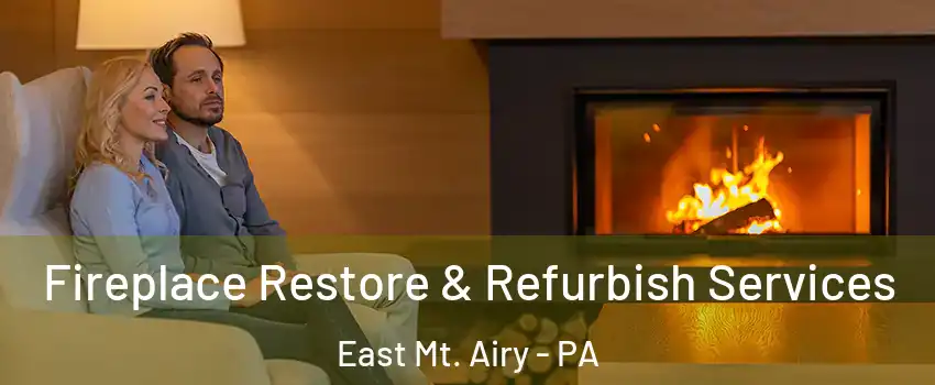 Fireplace Restore & Refurbish Services East Mt. Airy - PA
