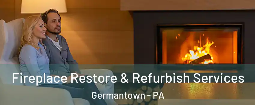 Fireplace Restore & Refurbish Services Germantown - PA