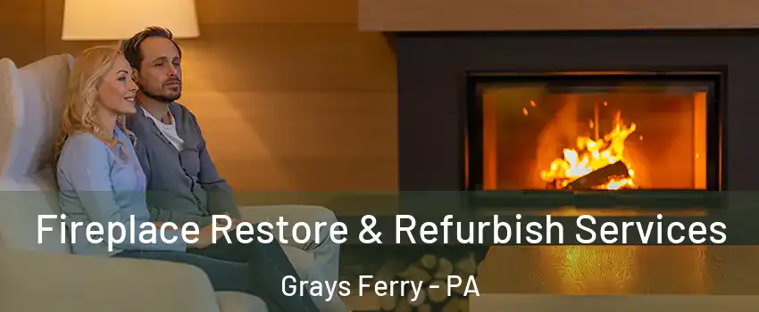 Fireplace Restore & Refurbish Services Grays Ferry - PA