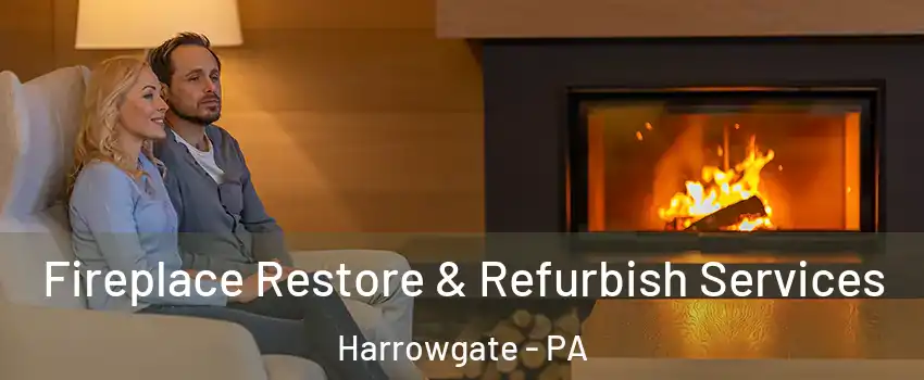 Fireplace Restore & Refurbish Services Harrowgate - PA