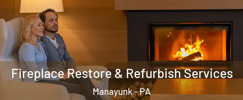 Fireplace Restore & Refurbish Services Manayunk - PA